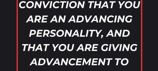 YOU ARE AN ADVANCING PERSONALITY