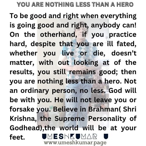 YOU ARE NOTHING LESS THAN A HERO YOU ARE NOTHING LESS THAN A HERO