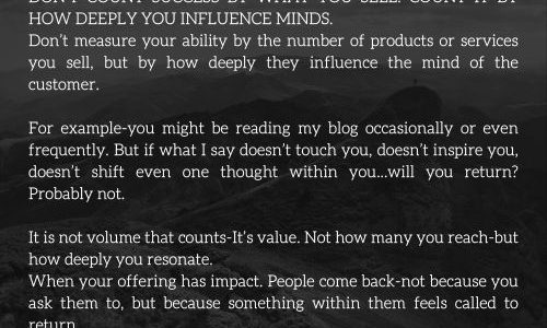 DON’T COUNT SUCCESS BY WHAT YOU SELL.