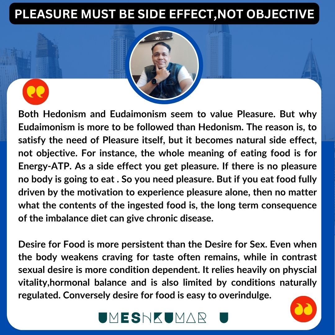 PLEASURE MUST BE SIDE EFFECT NOT OBJECTIVE.