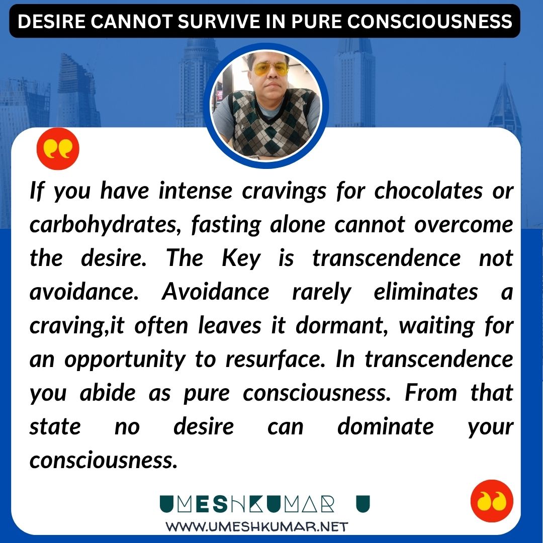 DESIRE CANNOT SURVIVE IN PURE CONSCIOUSNESS