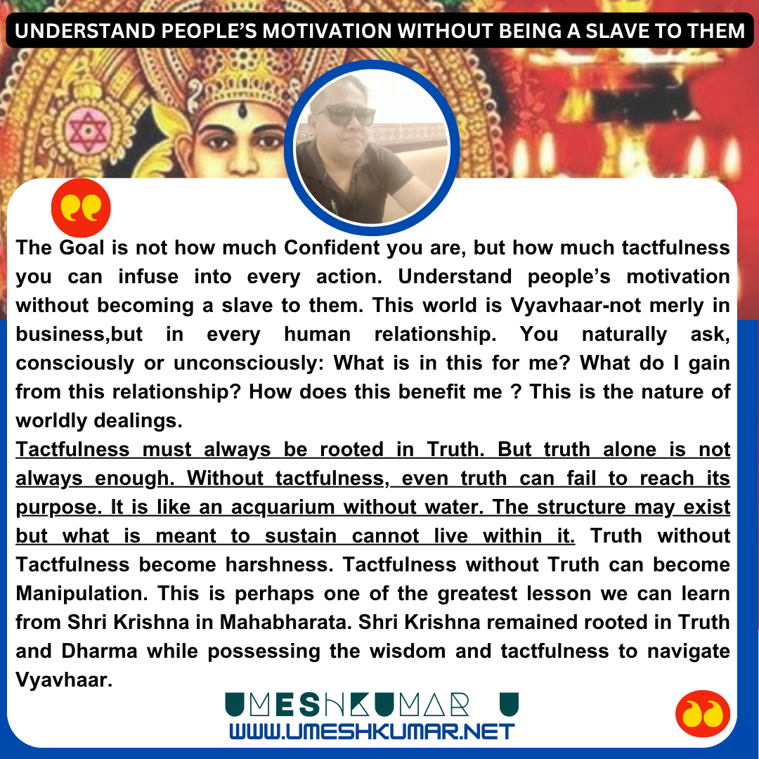 UNDERSTAND PEOPLE’S MOTIVATION WITHOUT BEING A SLAVE TO THEM