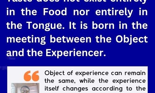 TASTE IS A MEETING BETWEEN THE OBJECT AND THE EXPERIENCER
